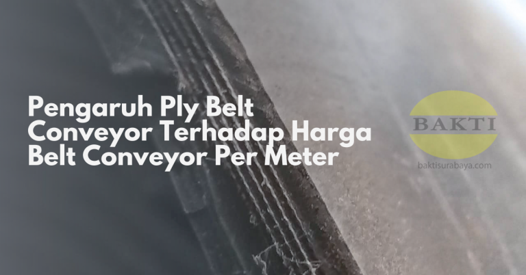 Pengaruh Ply Belt Conveyor Terhadap Harga Belt Conveyor Per Meter