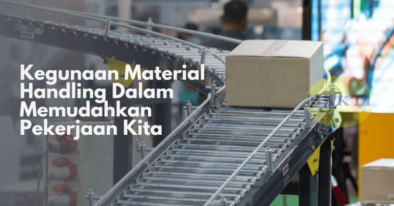Kegunaan Material Handling Dalam Memudahkan Pekerjaan Kita