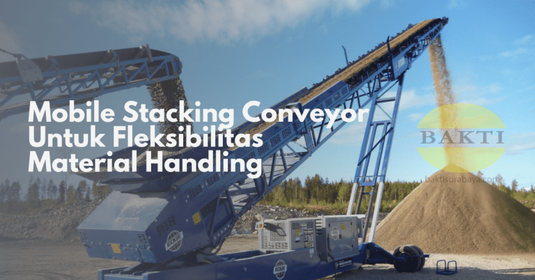Mobile Stacking Conveyor Untuk Fleksibilitas Material Handling