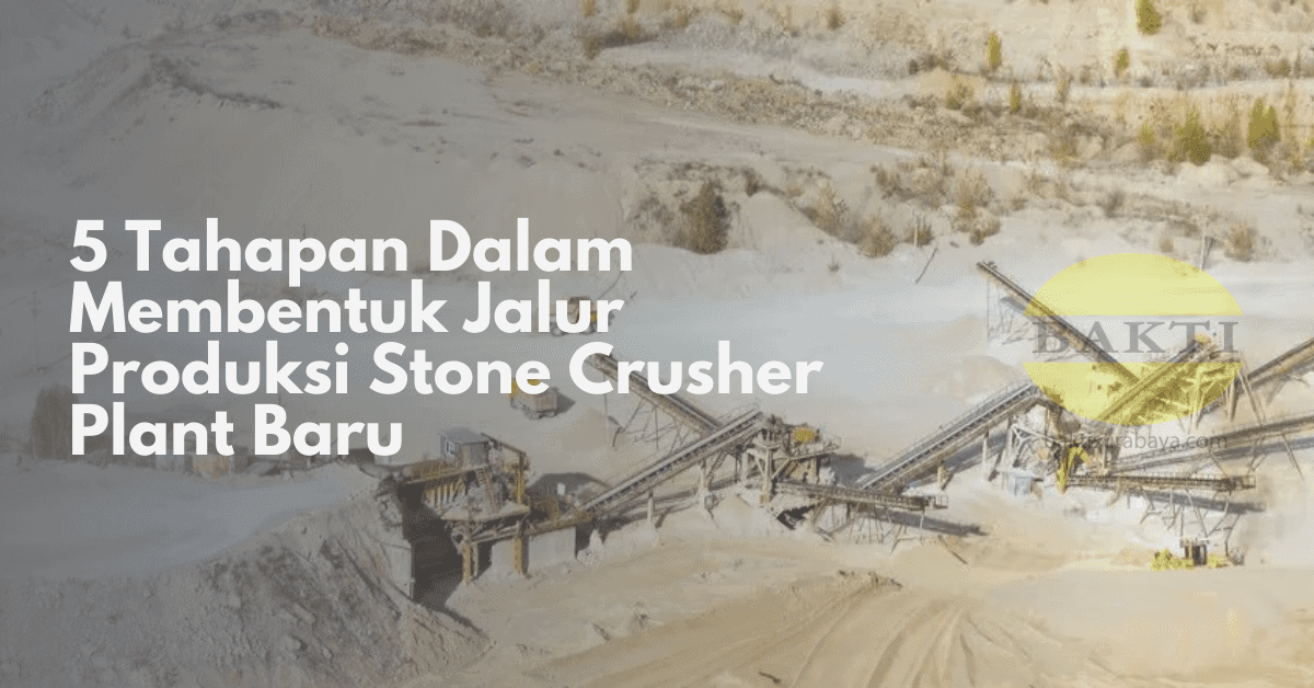5 Tahapan Dalam Membentuk Jalur Produksi Stone Crusher Plant Baru Cover