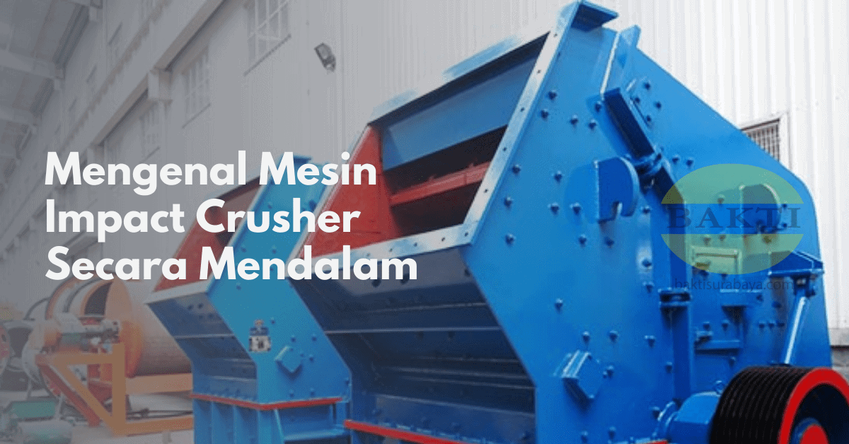 Mengenal Mesin Impact Crusher Secara Mendalam Cover