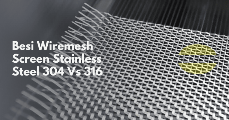 Besi Wiremesh Screen Stainless Steel 304 Vs 316