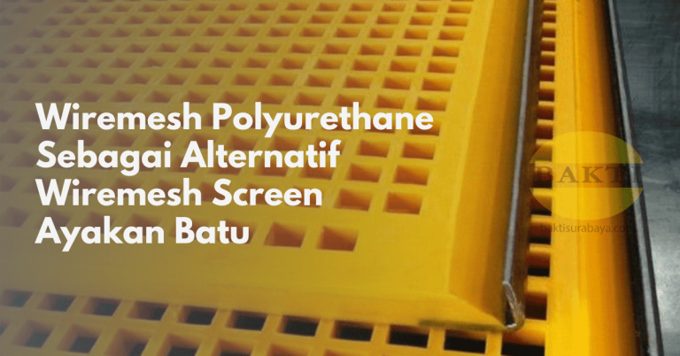 Wiremesh Polyurethane Sebagai Alternatif Wiremesh Screen Ayakan Batu Cover