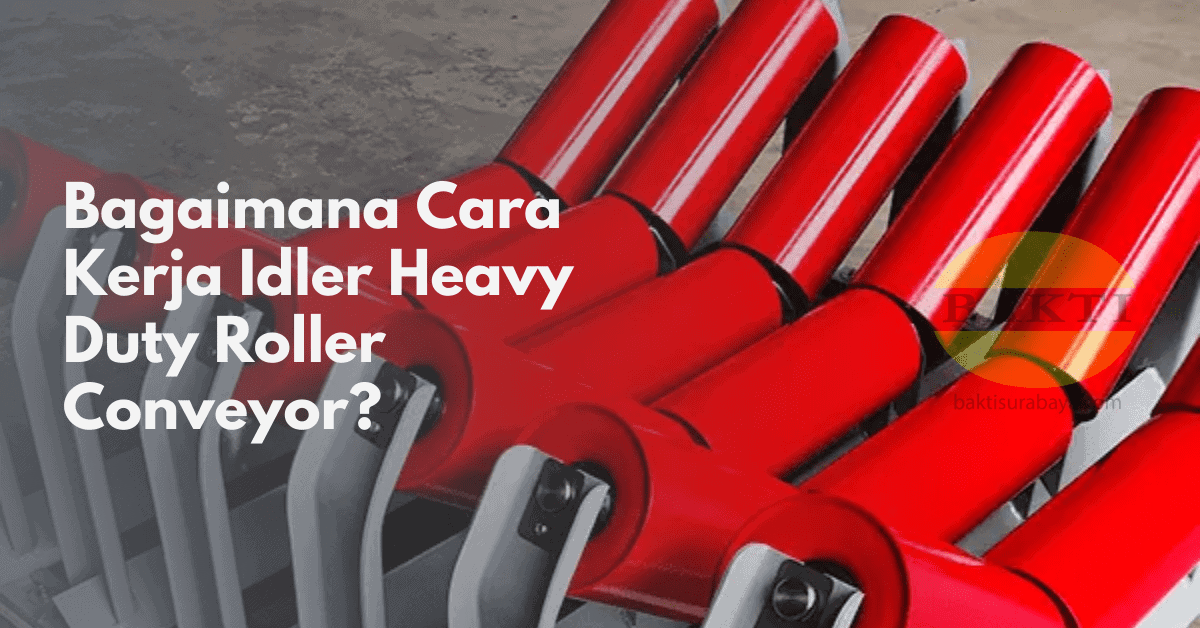 Bagaimana Cara Kerja Idler Heavy Duty Roller Conveyor Cover